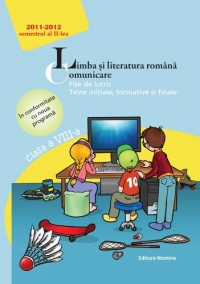 Limba si literatura romana. Comunicare. Fise de lucru. Teste initiale, formative si finale - Clasa a VIII-a, semestrul al II-lea, anul scolar 2011-2012