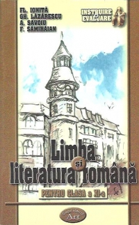 Limba si literatura romana pentru clasa a XI-a. Evaluare continua si pregatire pentru examenul de bacalaureat