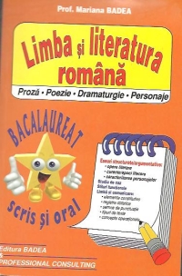 Limba si literatura romana pentru BACALAUREAT scris si oral. Proza, Poezie, Dramaturgie, Personaje