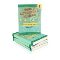 Limba si literatura romana. Matematica. Caiet de vacanta. Clasa a IV-a