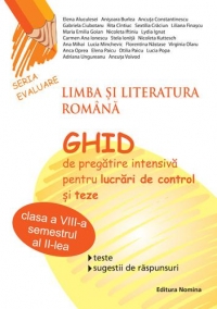 Limba si literatura Romana. Ghid de pregatire intensiva pentru lucrari de control si teze cls. a VIII-a sem. 2