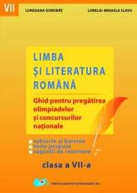 Limba si literatura romana - Ghid pentru pregatirea olimpiadelor si concursurilor nationale. Clasa a VII-a