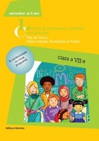 Limba si literatura romana. Comunicare - Fise de lucru. Teste initiale, formative si finale - Clasa a VII-a, Semestrul al II-lea (2014)