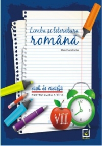 Limba si literatura romana - caiet de vacanta pentru clasa a VII-a