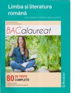 Limba si literatura romana. Ghid complet pentru bacalaureat. 80 de teste complete