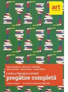 Limba si literatura romana pregatire completa pentru clasele a VII-a si a VIII-a si pentru evaluarea nationala