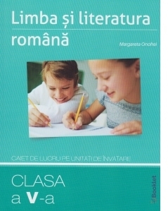 Limba si literatura romana. Caiet de lucru pe unitati de invatare. Clasa a V-a