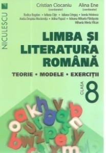 Limba si literatura romana clasa a VIII-a. Teorie, modele, exercitii