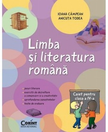 LIMBA SI LITERATURA ROMANA. Caiet pentru clasa a IV-a