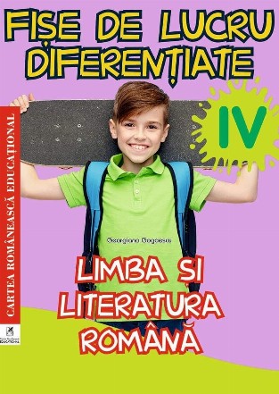 Limba si literatura romana. Fise diferentiate pentru clasa a IV-a