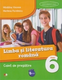 Limba si literatura romana. Caiet de pregatire. Clasa a VI-a