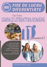 Limba si literatura romana. Fise de lucru de predare-invatare diferentiata. Clasa a XI-a. Semestrul I