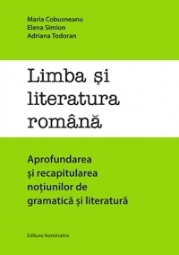 Limba si literatura romana. Aprofundarea si recapitularea notiunilor de gramatica si literatura