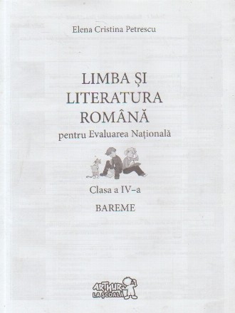 Limba si Literatura Romana pentru Evaluarea Nationala. Clasa a IV-a. Bareme