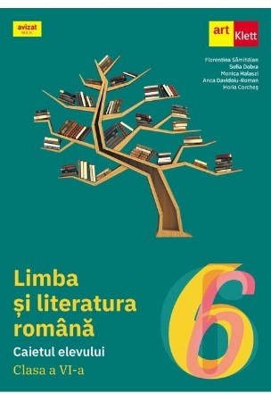 Limba si literatura romana. Caietul elevului. Clasa a VI-a