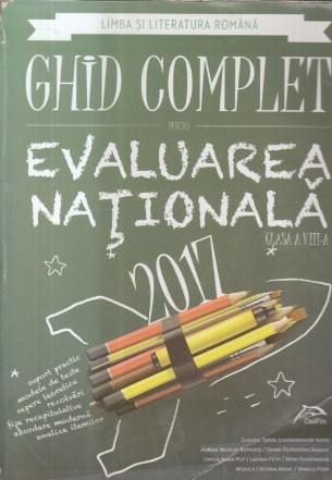 Limba si Literatura Romana - Ghid complet pentru evaluarea nationala 2017, Clasa a VIII-a