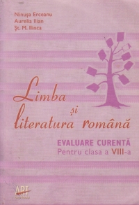 Limba si literatura romana pentru clasa a VIII-a. Evaluare curenta