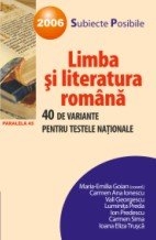 LIMBA SI LITERATURA ROMANA. 40 DE VARIANTE PENTRU TESTELE NATIONALE. 2007 (dupa noua ortografie)