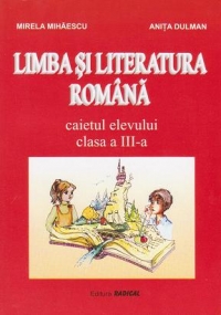 Limba si literatura romana. Caietul elevului pentru clasa a III-a