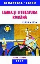 Limba si literatura romana. Clasa a IX-a.