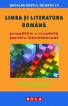 Limba literatura romana Pregatire completa