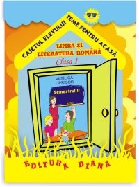 Limba si literatura romana. Caietul elevului - teme pentru acasa. Clasa I, semestrul II