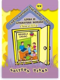 Limba si literatura romana. Caietul elevului - teme pentru acasa. Clasa a III-a, semestrul II