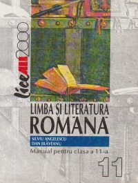 LIMBA SI LITERATURA ROMANA. MANUAL PENTRU CLASA A XI-A