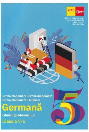 Limba modernă 1 - Limba modernă 2 - Limba modernă 1 - intensiv Germană : ghidul profesorului,clasa a V-a