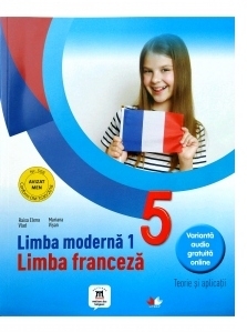 Limba moderna 1. Limba franceza. Teorie si aplicatii. Clasa a V-a