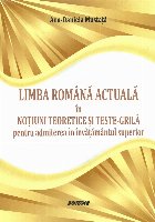 Limba romana actuala in notiuni teoretice si teste-grila pentru admiterea in invatamantul superior