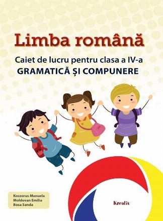 Limba romana. Caiet de lucru pentru clasa a IV-a - Gramatica si compunere