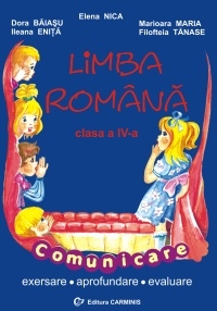 Limba romana : Comunicare. Exersare. Aprofundare. Evaluare ( Clasa a IV-a )