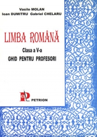 Limba romana - Ghid pentru profesori (clasa a V-a)