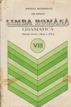 Limba romana - Gramatica si notiuni de vocabular si de istorie a limbii romane, Manual pentru clasa a VIII-a