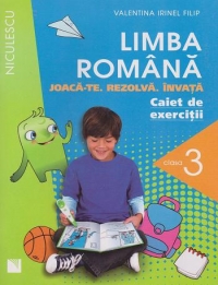 Limba romana - Joaca-te. Rezolva. Invata. Caiet de exercitii pentru clasa a III-a