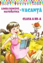 Limba romana matematica vacanta Clasa