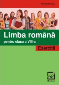 Limba romana pentru clasa a VIII-a. Exercitii