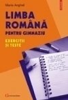 Limba romana pentru gimnaziu. Exercitii si teste