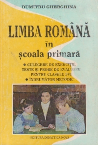 Limba romana in scoala primara - Indrumator metodic. Culegere de exercitii