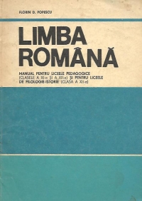 Limba romana (Sintaxa) - Manual pentru liceele pedagogice (clasele a XI-a si a XII-a) si pentru liceele de filologie - istorie (clasa a XII-a)