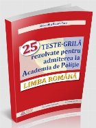 Limba română : 25 teste-grilă rezolvate pentru admiterea la Academia de Poliţie