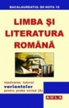 LIMBA LITERATURA ROMANA PROBA SCRISA