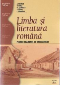 Limba si literatura romana pentru bacalaureat (2006) - 30 de teste insotite de bareme de notare si sugestii de rezolvare