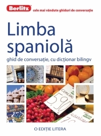 Limba Spaniola. Ghid de conversatie, cu dictionar bilingv