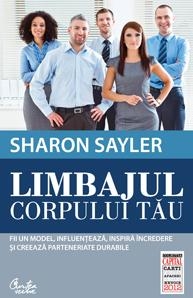 Limbajul corpului tau. Fii un model, influenteaza, inspira incredere si creeaza parteneriate durabile (Colectia Capital)