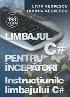 Limbajul C# pentru incepatori. Volumul IV - Instructiunile limbajului C#