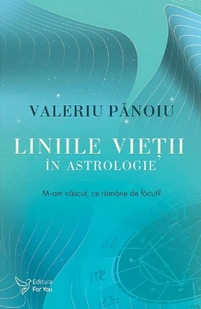 Liniile vieţii în astrologie : m-am născut, ce rămâne de făcut?