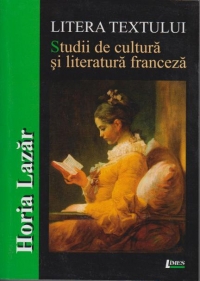 Litera textului - Studii de cultura si literatura franceza