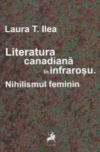 Literatura canadiana in infrarosu. Nihilismul feminin